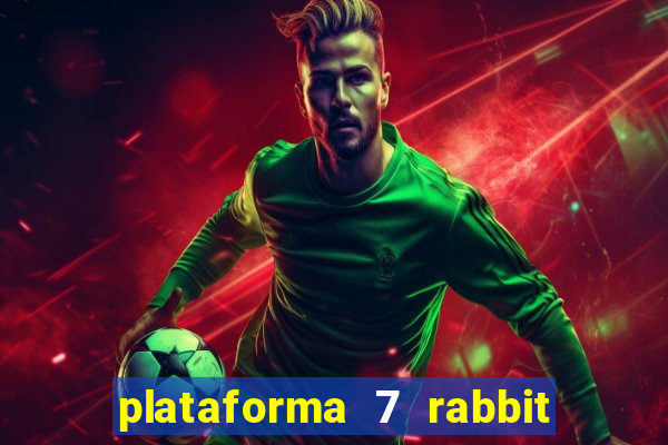 plataforma 7 rabbit é confiável